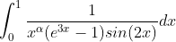 \int_{0}^{1}\frac{1}{x^\alpha(e^{3x}-1)sin(2x)}dx